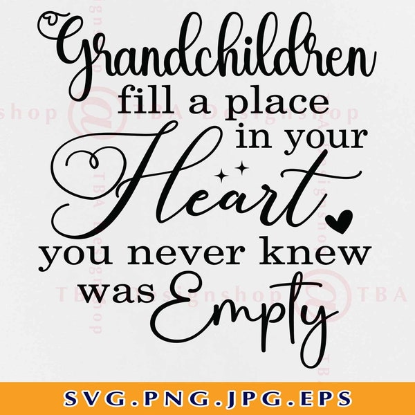 Grandchildren fill a place in your heart Svg, Grandkid saying SVG, Grandparent SVG, Grandma gift,Family quote,Cut Files For Cricut, Svg, PNG
