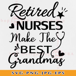 Pensionierte Krankenschwestern machen die beste Oma SVG, Krankenschwester Oma SVG, Ruhestand Spruch, Ruhestand Oma Geschenk, Krankenschwester Leben, Dateien für Cricut, SVG, Png