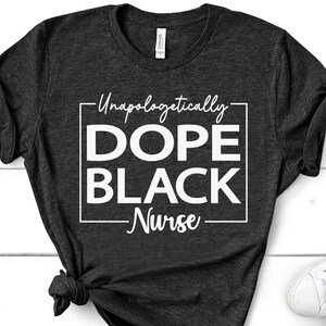 Unapologetically Dope Black Nurse SVG Black Nurse Shirt SVG - Etsy