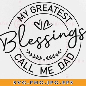 My Greatest Blessings Call Me Dad SVG Fathers Day Gift SVG | Etsy