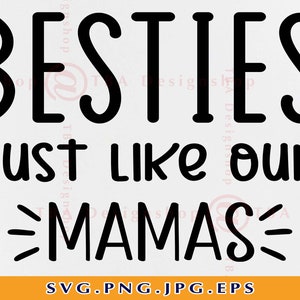 Besties Just Like Our Mamas SVG, Bestie Mom SVG, Best Friends Onesie, Newborn Gift SVG, Baby Onesie Shirt Svg,Cut Files for Cricut, Svg, Png