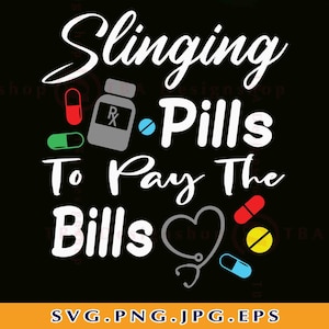 Slinging Pillen zur Bezahlung der Rechnungen SVG, Krankenschwester SVG, Stillen, Apotheke, Apotheker, Slingin Pillen SVG, Krankenschwester Shirts, Dateien für Cricut, Svg, Png