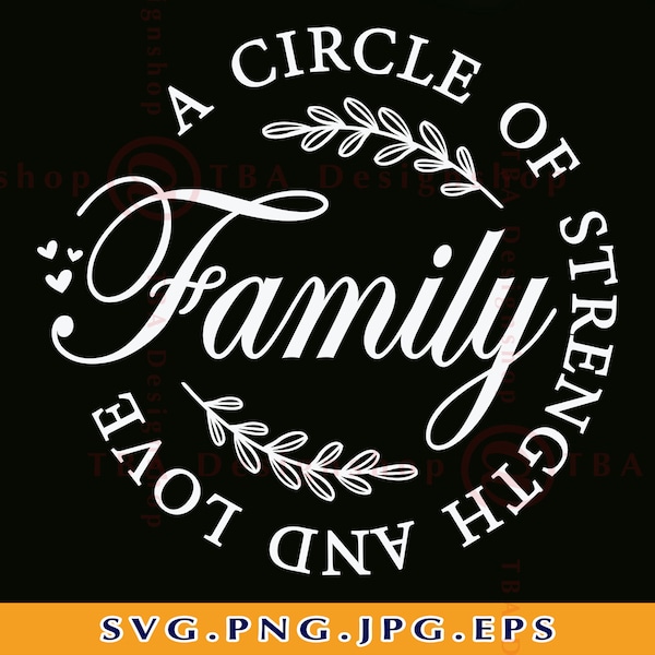 Family A Circle Of Strength And Love SVG, Family Gift SVG, Family Quotes SVG, Family Sayings Svg, Family Farmhouse Sign Svg, Flies, Svg, Png