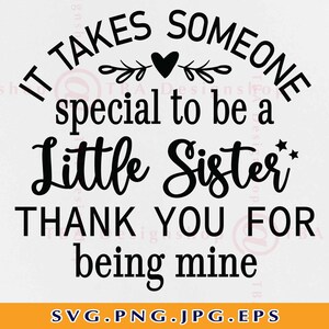 It takes Someone Special To Be a Little Sister SVG, Sister Gift SVG, Sister Saying SVG, Thank You Gift, Family Cut Files For Cricut, Svg, Png