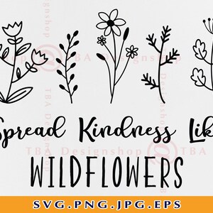 Spread Kindness Like Wildflowers Svg Wildflower SVG Flower - Etsy
