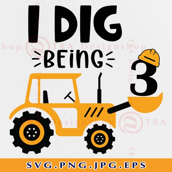 Je creuse étant 3 Svg, Construction Anniversaire SVG, Chemise d’anniversaire garçon SVG, Cadeau d’anniversaire 3rd SVG, Excavateur Svg, Fichiers coupés pour Cricut, Svg, Png