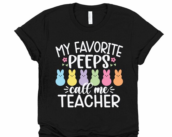 My Favorite Peeps Call Me Teacher Shirt Easter Spring Gifts My Favorite Peeps Call Me Teacher Shirt Easter Spring Gifts