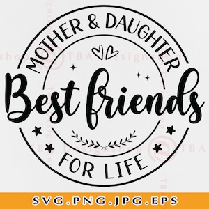 Mother And Daughter Best Friends For Life Svg, Mother Daughter SVG, Mothers Day Gift SVG, Girl Mom Shirt SVG, Cut Files For Cricut, Svg, Png