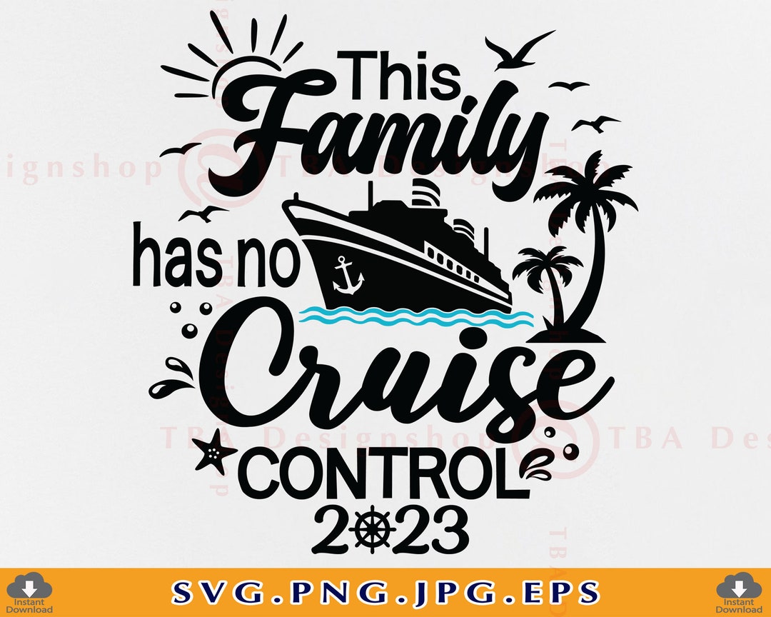 Family Cruise 2023 SVG, This Family Has No Cruise Control, Family