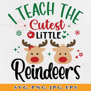 I Teach The Cutest Little Rentier, Lehrer Weihnachten SVG, Lustiges Lehrer Weihnachtsshirt SVG, Weihnachtsgeschenke, Schnittdateien für Cricut, Svg, PNG