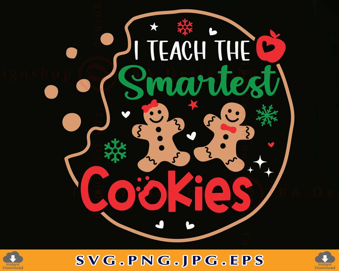 I Teach the Smartest Cookies SVG, Teacher Christmas Gift SVG, Funny