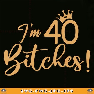 Ik ben 40 teven Svg, 40e verjaardag SVG, 40e verjaardagscadeau voor haar, grappige 40 verjaardag shirt SVG, 40 jaar oude SVG, bestanden voor Cricut, Svg, Png