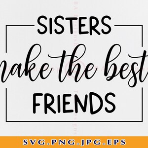 Sisters Make The Best Friends Svg, Sister Friendship Svg, Best Friends Svg, Geschwister Svg, Sisters Svg, Friends Svg, Dateien für Cricut, Svg, Png