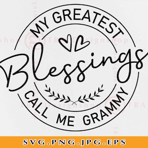Mijn grootste zegeningen noem me Grammy SVG, oma shirt SVG, Grammy Gift Svg, moederdag cadeau SVG, gezegende Nana, bestanden voor Cricut, Svg, png