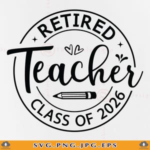 Retired Teacher Class of 2026 SVG, Retirement Gift (Digital Download)