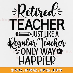 Retired Teacher SVG, Just Like A Regular Teacher, Retirement Gifts SVG, Teacher Retirement Shirt SVG, Teacher Life,File For Cricut, Svg, Png