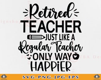 Retired Teacher SVG, Just Like A Regular Teacher, Retirement Gifts SVG, Teacher Retirement Shirt SVG, Teacher Life,File For Cricut, Svg, Png