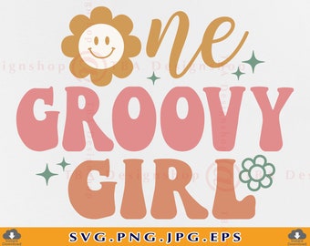 One Groovy Girl SVG,1 Birthday Gift SVG,1st Birthday Girl SVG, Groovy One Birthday Shirt, First Birthday Girl, Cut Files For Cricut,Svg, Png
