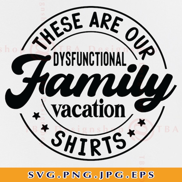 Family Vacation SVG, These Are Our Dysfunctional Family Vacation Shirts Svg, Summer Gifts SVG, Funny Vacation Matching,Files Cricut,Svg, Png