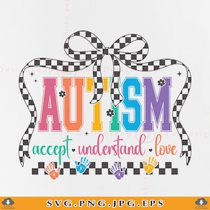 May include: A colorful graphic with the word "AUTISM" in rainbow hues, accented with small flowers and stars. Below, the words "accept, understand, love" are written in a cursive font. The design includes handprints and a checkered ribbon.