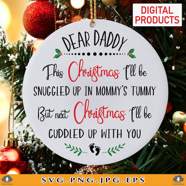 Dear Daddy This Christmas I'll Be Snuggled Up In Mommy's Tummy SVG, First Time Dad Ornament Gift, 2023 Christmas Shirt,Files Cricut, Svg,Png