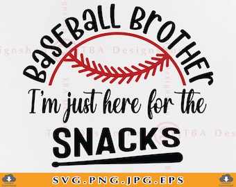 Baseball Brother SVG, Im Just Here For The Snacks Svg, Funny Baseball Brother Svg, Baseball Shirt SVG Gift, Cut Files for Cricut, Svg, Png
