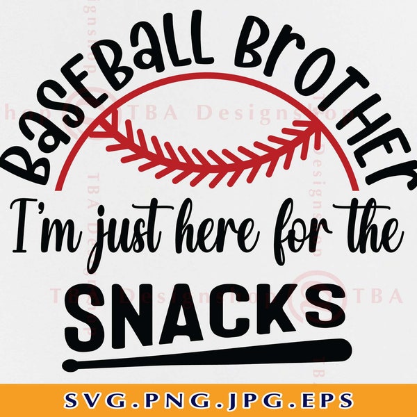 Baseball Brother SVG, Im Just Here For The Snacks Svg, Funny Baseball Brother Svg, Baseball Shirt SVG Gift, Cut Files for Cricut, Svg, Png