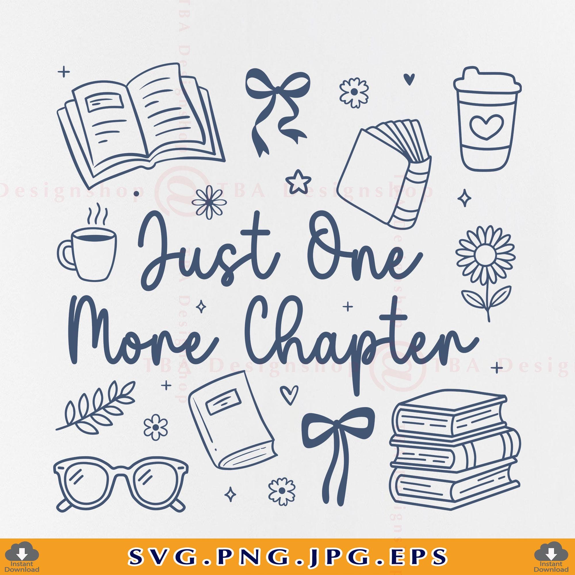 Just One More Chapter SVG PNG, Book Lover Shirt, Reading Gifts ...