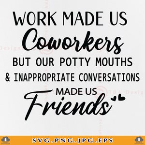 Le travail nous a fait collègues SVG, cadeau de collègue SVG, cadeau de collègues SVG, amitié SVG, meilleur ami, citation disant, fichiers coupés pour Cricut, SVG, PNG