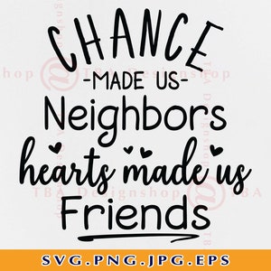 O acaso nos tornou vizinhos Corações nos tornou amigos SVG, Presentes para vizinhos, SVG vizinho, Amizade, Melhores amigos, Arquivos para Cricut, SVG, Png