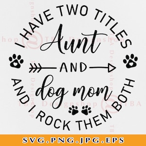 Tengo dos títulos tía y perro mamá SVG, tía Svg, tía Life Svg, tía camisa SVG, tía regalo SVG, tía sayings Svg, archivos para cricut, Svg, Png