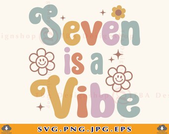 Seven Is A Vibe SVG, Retro 7th Birthday Shirt Design (Digital Download)