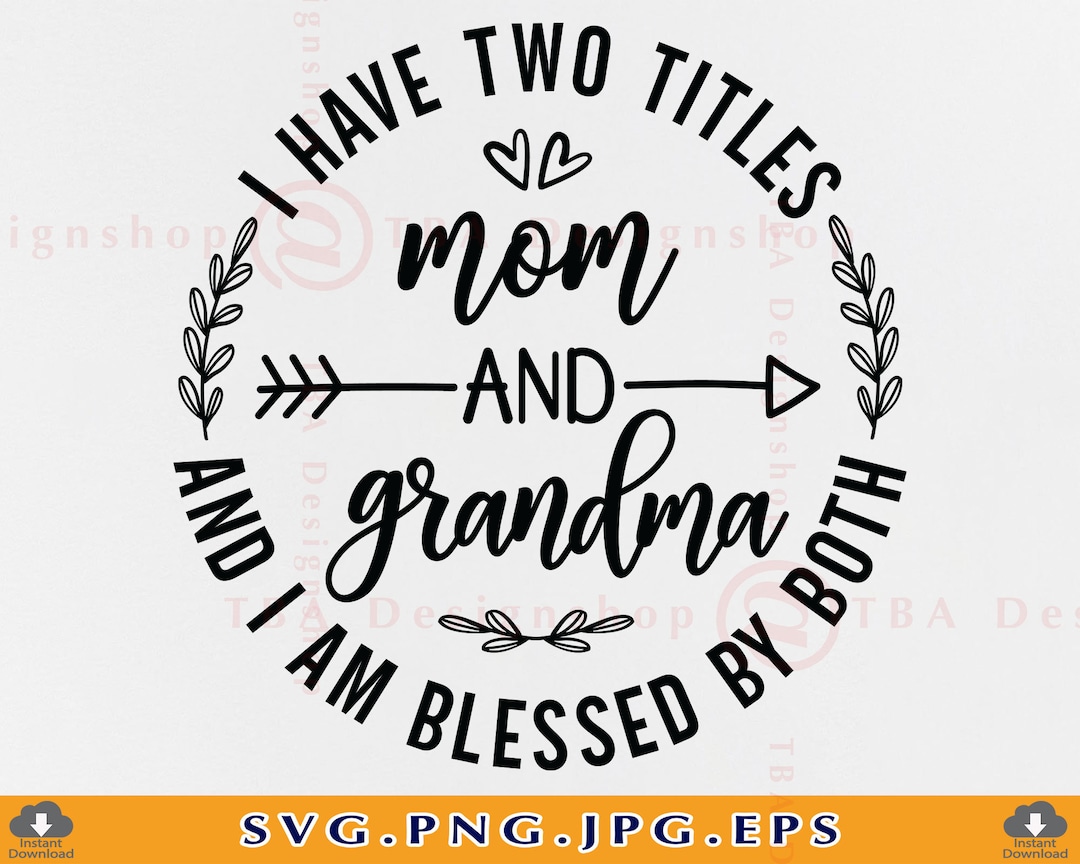 I Have Two Titles Mom and Meme Svg I Rock Them Both Grandma 