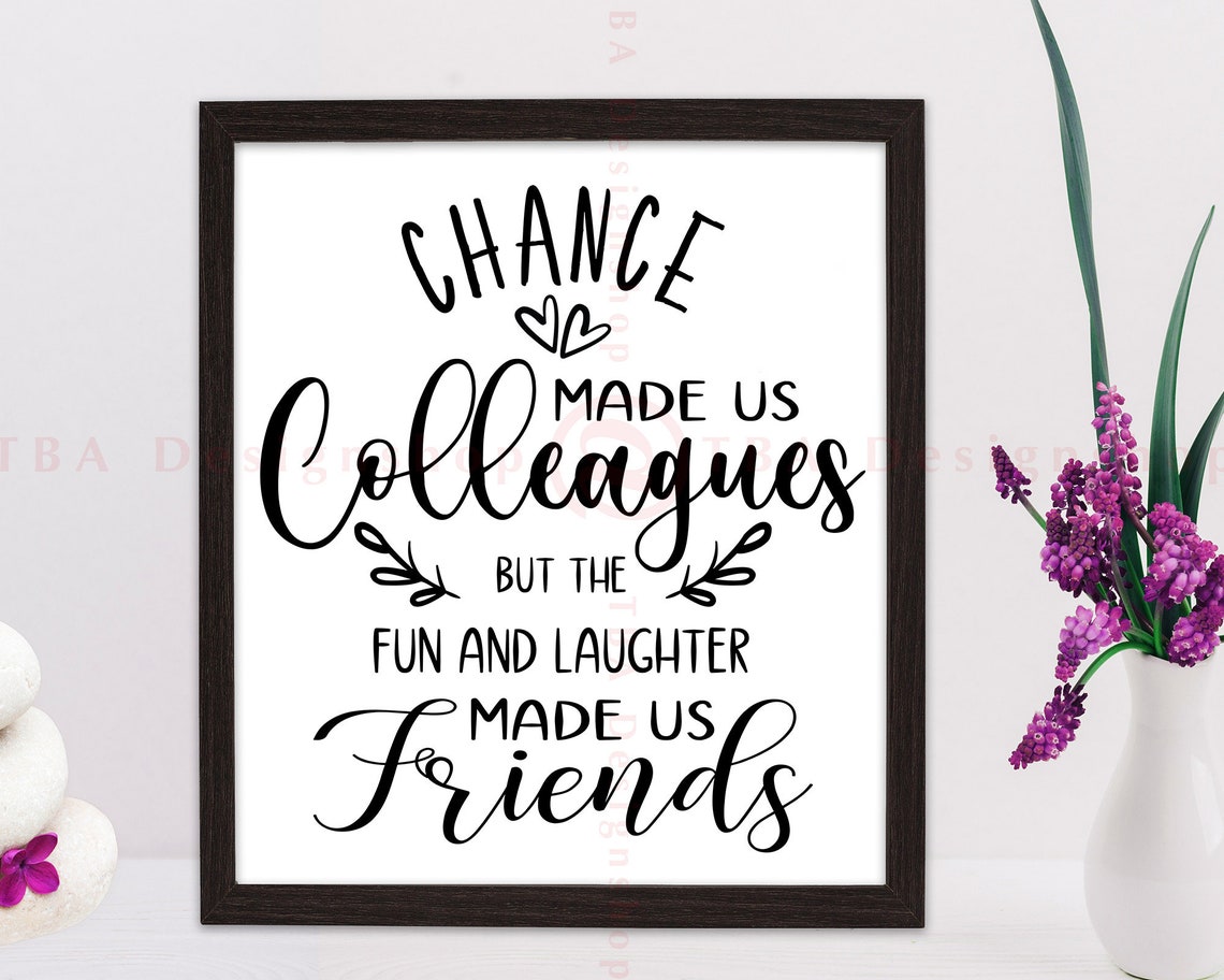 Chance Made Us Colleagues but the Fun and Laughter Made Us - Etsy