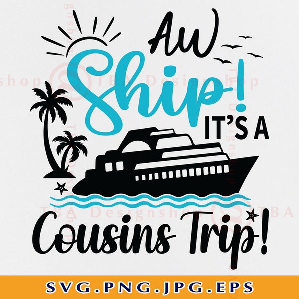 Aw Ship It's A Cousins Trip SVG, Family Cruise Trip, Cousin Trip SVG, Family Summer Vacation, Family Matching Shirts, Files Cricut, Svg, PNG