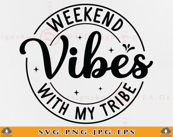 Weekend Vibes With My Tribe SVG, Girls Trip Cut Files (Digital Download)