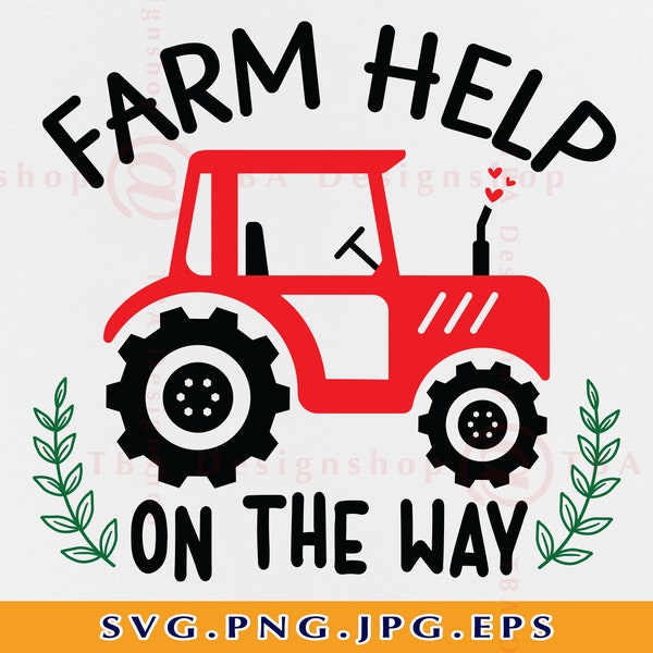 Farm Help On The Way SVG, Farmer Baby Announcement SVG, Pregnancy Reveal Gifts SVG, New Baby Onesie Gift Shirt,Cut Files For Cricut,Svg, Png