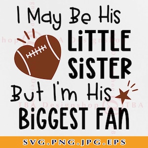 Posso ser sua irmã mais nova, mas sou sua maior fã, irmã de futebol SVG, camisa de futebol engraçada SVG, presentes de futebol, arquivos para Cricut, Svg, PNG