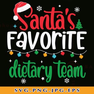 Santa&#39;s Favorite Dietary Team Christmas SVG, Funny Dietitian Shirt (Digital Download)