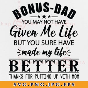 Bonus vader je hebt me misschien niet het leven gegeven Svg, Bonus Vader SVG, Vaderdag Cadeau SVG, Vader Shirt SVG, Cadeau voor papa, Bestanden voor Cricut, Svg, Png