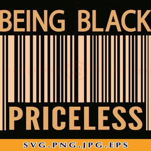 Being Black Is Priceless Svg, Black Pride Svg, Being Black Priceless Svg, African American Svg, African Shirt Svg, Files For Cricut, Svg,Png
