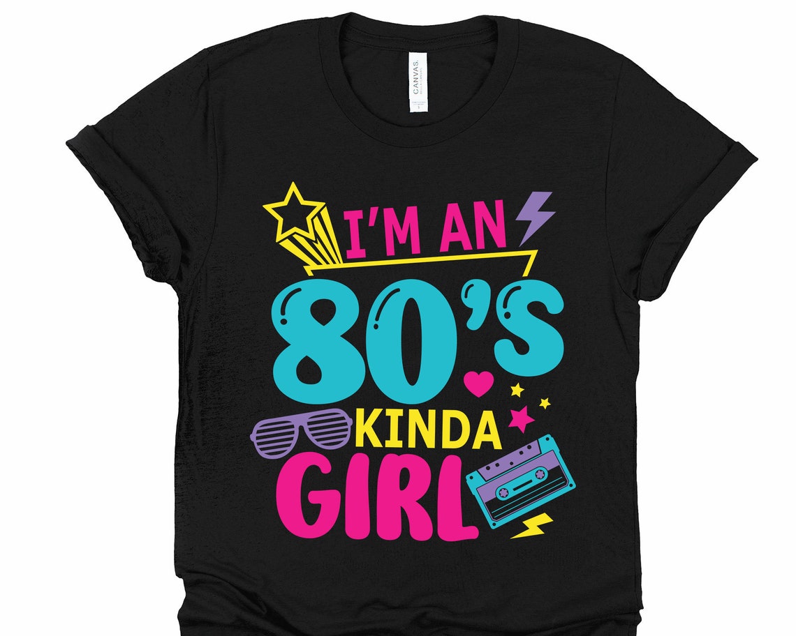 I'm an 80s Kinda Girl SVG 80s Shirt Design SVG 80s Party - Etsy