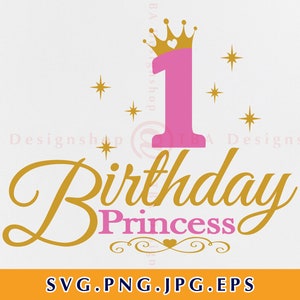 Svg de primeiro aniversário, Svg de primeiro aniversário, Svg de princesa de aniversário, arquivo de corte de coroa de aniversário, camisa de menina de primeiro aniversário Svg, arquivos para Cricut, Svg, Eps, Png