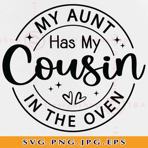 Minha tia tem meu primo no forno SVG, promovido a primo grande, camisa de bebê novo primo SVG, design de tia kids, arquivos cortados para Cricut, Svg, PNG