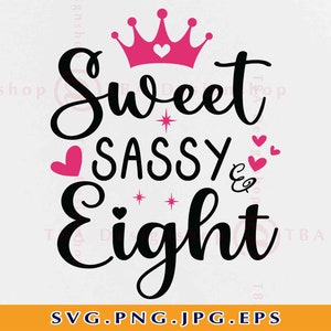 Sweet and Sassy Eight SVG, 8º aniversário SVG, 8º aniversário presentes Svg, camisa de 8 aniversário SVG, aniversário de 8 anos, arquivos para Cricut, Svg, Png