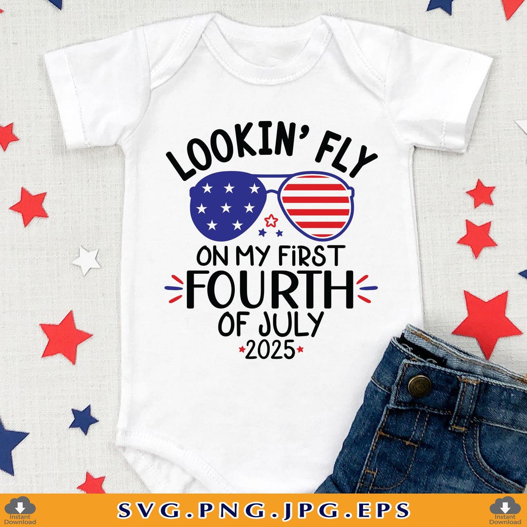 4th of July Baby SVG, Lookin' Fly on My First Fourth of July, 1st 4th ...