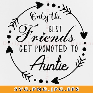 Sólo los mejores amigos son promovidos a tía Svg, sorpresa nueva tía revelar, tía SVG, mejores amigos SVG, camisa tía, archivos para Cricut, Svg, Png