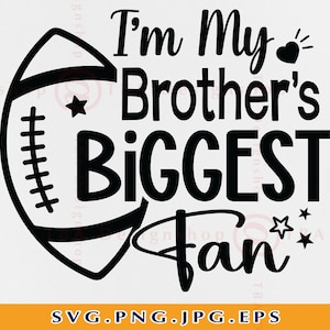 Football Brother SVG, I’m My Brother’s Biggest Fan Svg, Football Sister SVG, Game Day Shirt Svg, Cheer Bro, Cut Files For Cricut, Svg, PNG
