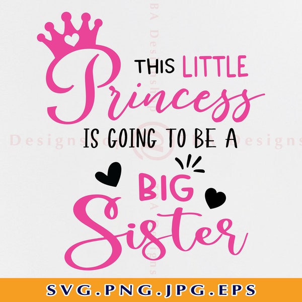 This Little Princess Is Going To Be A Big Sister SVG, Sister SVG, Big sister gift SVG, Pregnancy announcement Svg,Files for Cricut, Svg, Png