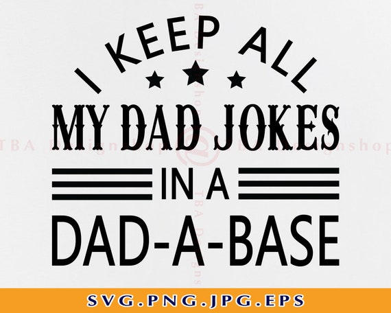 Download I Keep All My Dad Jokes In A Dad A Base Svg Funny Dad Svg Etsy